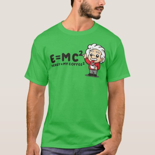 Emc2 is my coffee2 T_Shirt