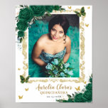 Emerald Green Floral Butterflies Quinceanera Photo Poster<br><div class="desc">Personalize this lovely emerald green floral welcome sign with your own wording easily and quickly,  simply press the customize it button to further re-arrange and format the style and placement of the text.  Great for quinceanera,  birthday party,  bridal shower,  baby shower,  new baby,  etc.  (c) The Happy Cat Studio.</div>