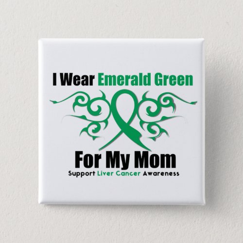 Emerald Green Ribbon Mom _ Liver Cancer Button