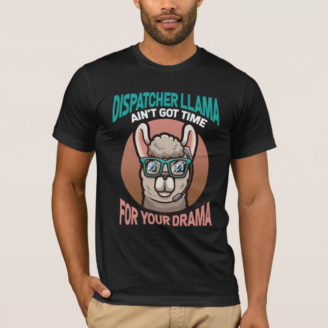 Emergency Dispatcher Drama Humor Funny LLama T-Shirt (Front)
