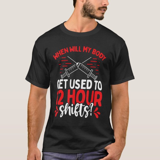 Emergency Medical Nurse 12 Hour Shifts Cardiac Nur T-Shirt (Front)