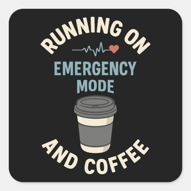 Emergency Mode Active Fueled by Coffee Square Sticker (Front)