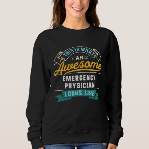 Emergency Physician  Awesome Job Occupation Sweatshirt