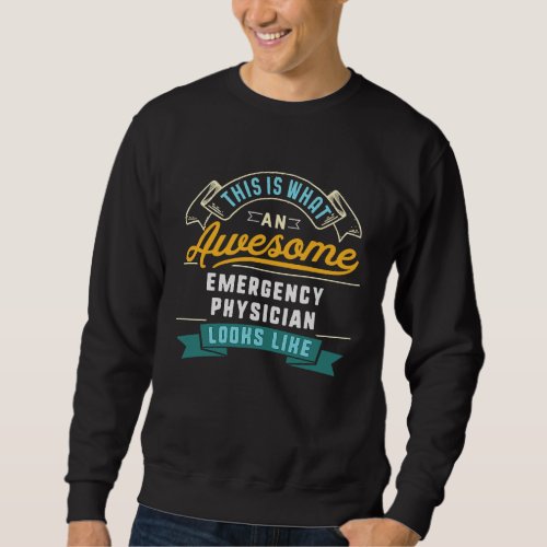 Emergency Physician  Awesome Job Occupation Sweatshirt