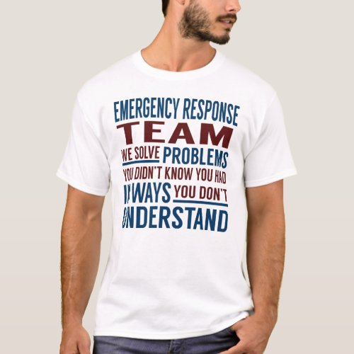 Emergency Response Team Solve Problems T_Shirt