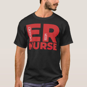 Emergency Room ER Nurse career T-Shirt