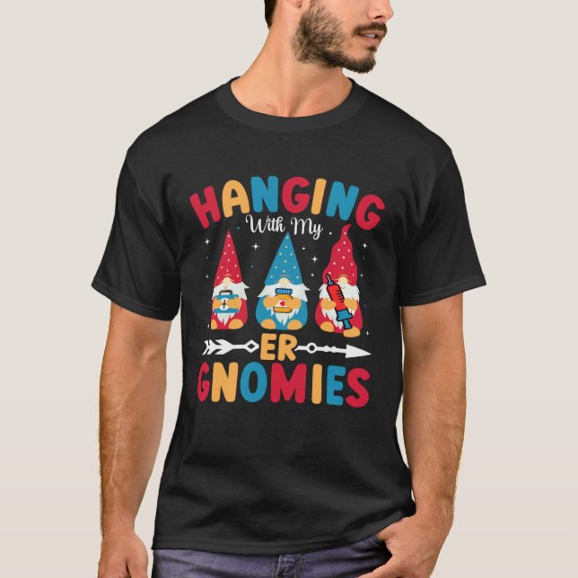 Emergency Room Nurse Clinical Hanging With My ER G T-Shirt (Front)