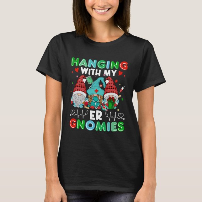 Emergency Room Nurse Clinical Hanging With My ER G T-Shirt (Front)