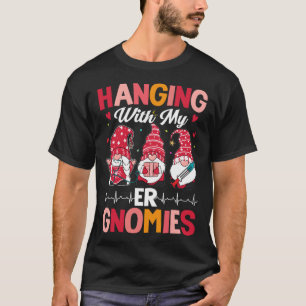 Emergency Room Nurse Clinical Hanging With My ER G T-Shirt