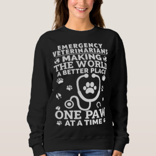 Emergency Veterinarians Making The World A Better  Sweatshirt