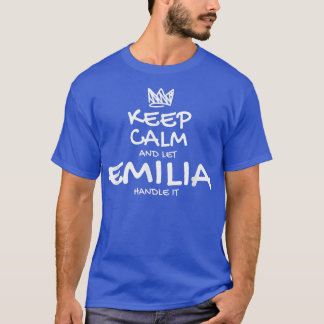 Emilia Keep Calm Personalized Name Sarcastic Frien T-Shirt