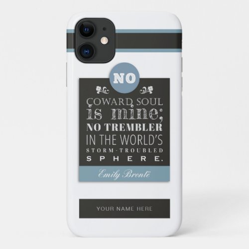 Emily Bronte Poem Quote _ No Coward Soul is Mine iPhone 11 Case