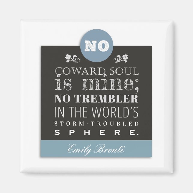 Emily Bronte Poem Quote - No Coward Soul is Mine Magnet (Front)