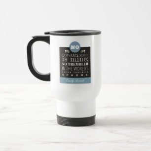 Emily Bronte Poem Quote - No Coward Soul is Mine Travel Mug