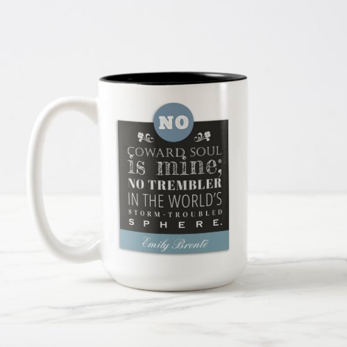 Emily Bronte Poem Quote _ No Coward Soul is Mine Two_Tone Coffee Mug