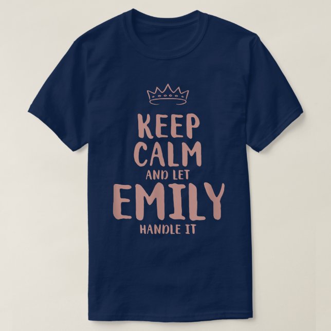 Emily Keep Calm Personalized Name Friends Funny Bu T-Shirt (Design Front)