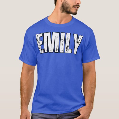 Emily Name Gift Birthday Holiday Anniversary T_Shirt