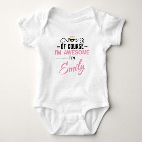 Emily Of Course Im Awesome Im Emily Baby Bodysuit