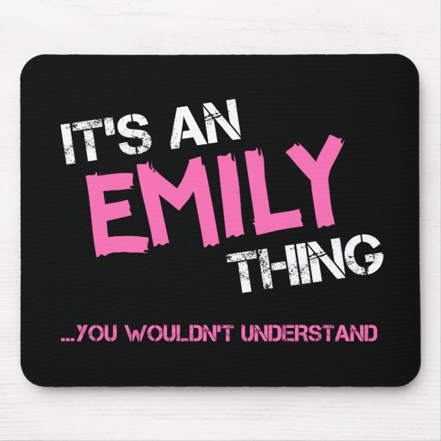 Emily thing you wouldn't understand name mouse pad (Front)