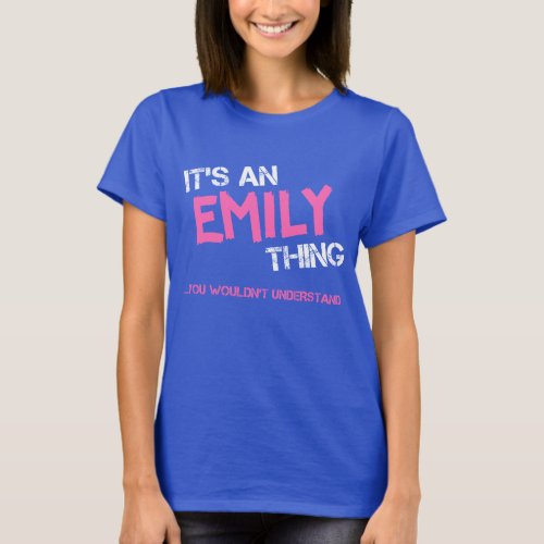 Emily thing you wouldnt understand name T_Shirt