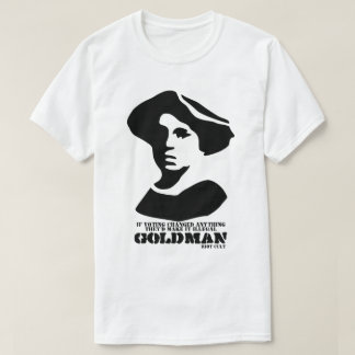 Emma Goldman Politics Voting Voters Anarchy Quote T-Shirt