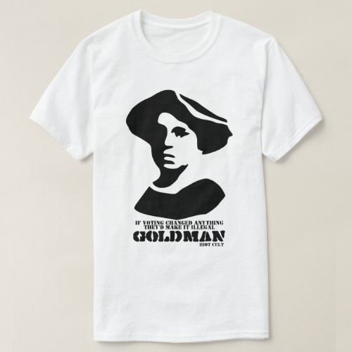 Emma Goldman Politics Voting Voters Anarchy Quote T_Shirt