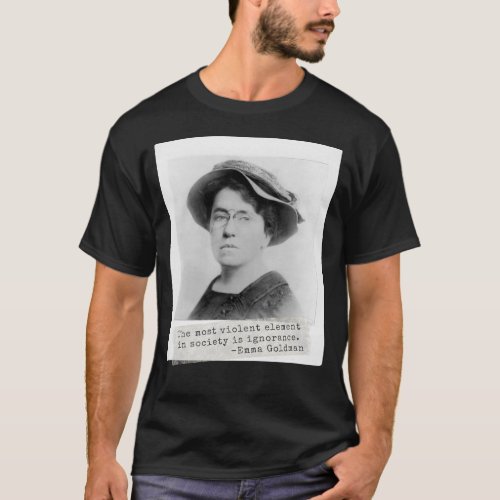 Emma Goldman Quote _ Ignorance _ Womens Activism T_Shirt