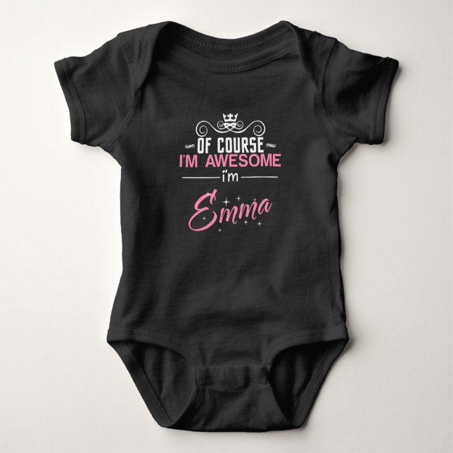 Emma Of Course i'm Awesome I'm Emma Baby Bodysuit (Front)