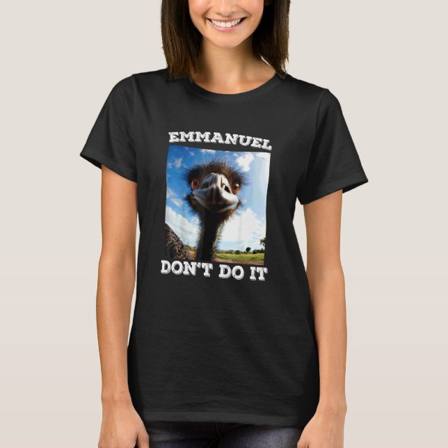 Emmanuel Don't Do  Emu T-Shirt (Front)