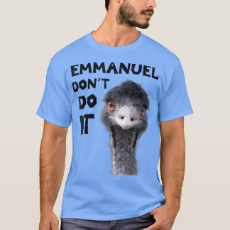 Emmanuel Dont Do It  T-Shirt