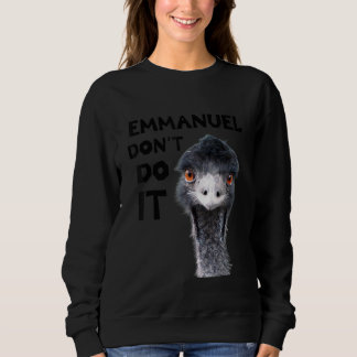 Emmanuel Don't Do It Viral Emu Sweatshirt