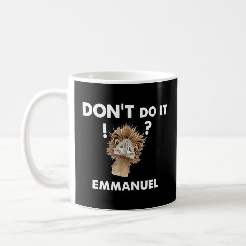 Emmanuels Dont Do It Hilarious Emus Emmanuels Ani Coffee Mug