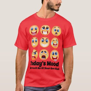 Emoji Today's Mood T-shirt by BooPooBeeDooTShirts at Zazzle