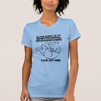 Emotional Breakdown Cat T-shirt by JaxFunnySirtz at Zazzle
