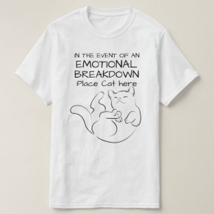 Emotional Breakdown Place Cat Here T-Shirt
