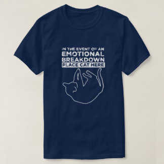 Emotional Breakdown Place Cat Here T-Shirt