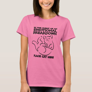 Emotional Breakdown Place Cat Here T-Shirt