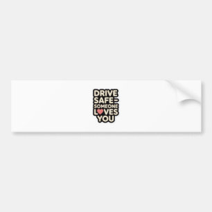 Emotional Car Sticker – Drive Safe Quote