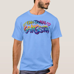Emotional Gangsta T-Shirt