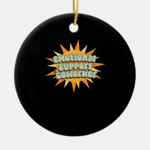 Emotional Help Coworker Classic Chill Funny Ceramic Ornament