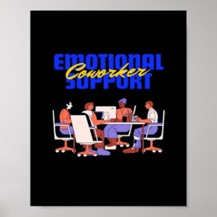 Emotional Help Coworker Classic For Funny Meme Poster