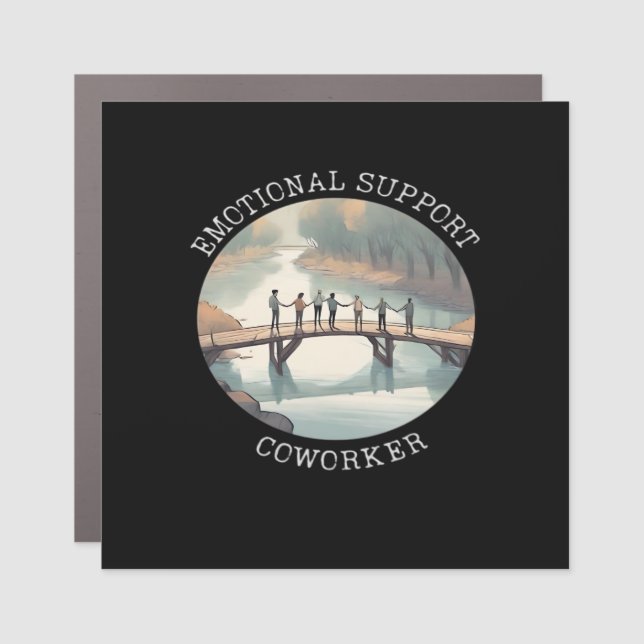 Emotional Help Coworker  Motivational Companion Car Magnet (Front)