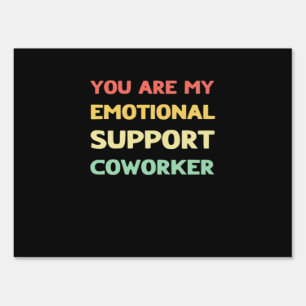 Emotional Help Coworker Trending Meme Sign