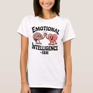 Emotional Intelligence-ish   Funny Brain-Heart T-Shirt