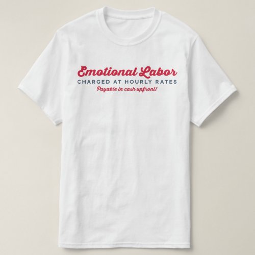 Emotional Labor Hourly Rates T_Shirt