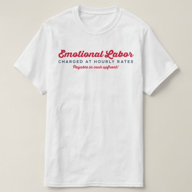 Emotional Labor Hourly Rates T-Shirt (Design Front)