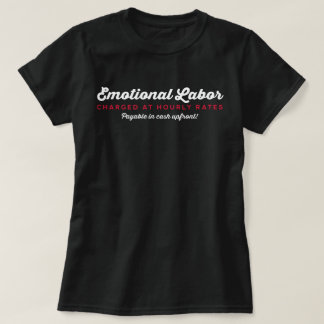 Emotional Labor Hourly Rates T-Shirt