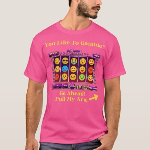 Emotional Slot Machine T_Shirt