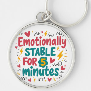 Emotional Stable 5 Minutes Funny Quote Pin Keychain