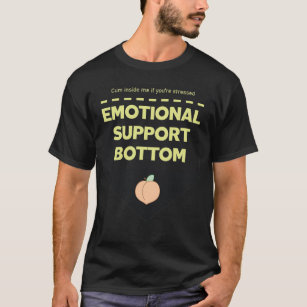 Emotional Support Bottom T-Shirt